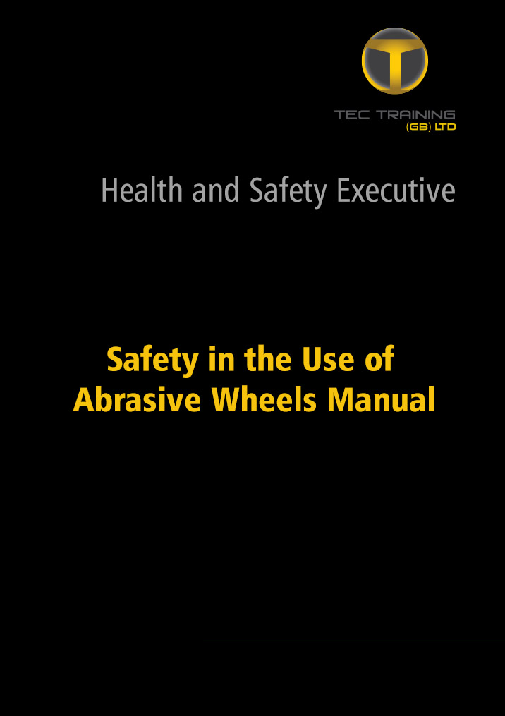 Safety in the use of abrasive wheels Manual
